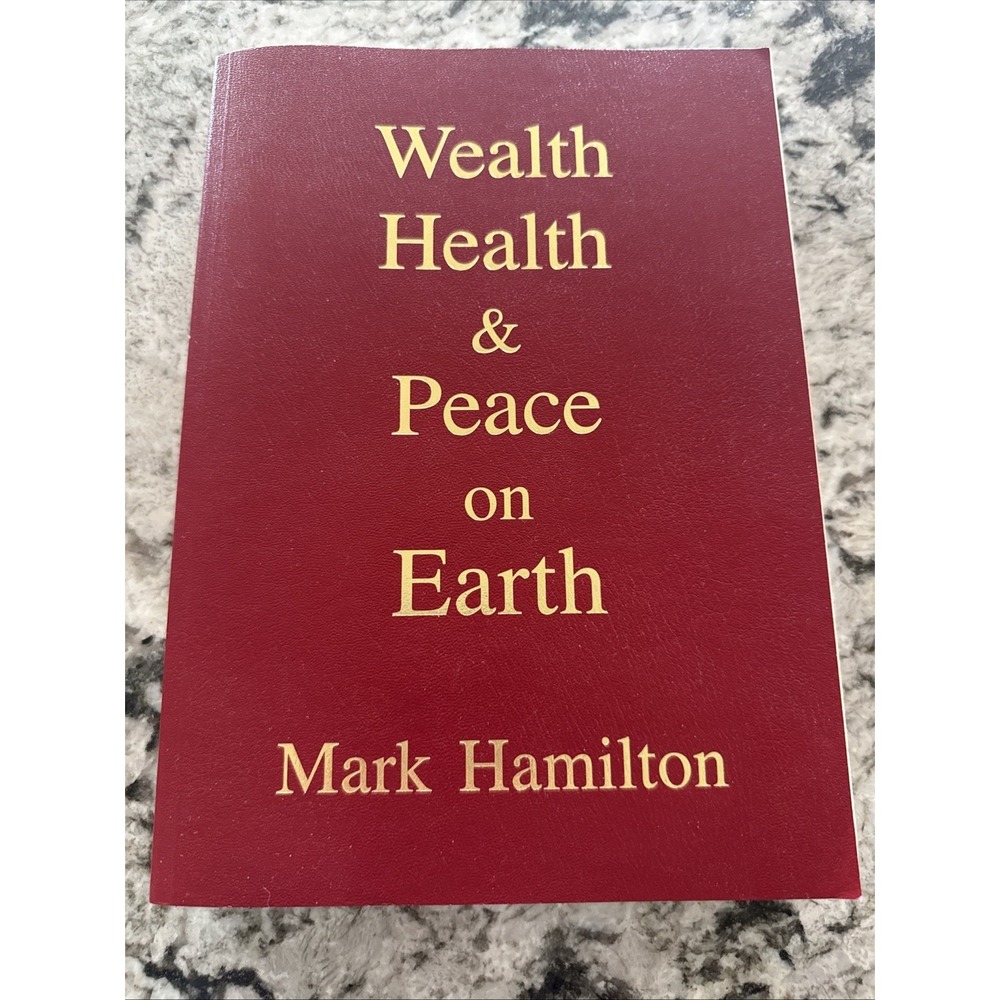 Wealth Health & Peace on Earth by Mark Hamilton 2016 Neo-Think Paperback